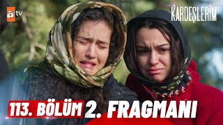 Kardeşlerim 113 Bölüm 2 Fragman  “Biz Oğulcan ve Aybike’yi nasıl toparlayacağız” atvturkiye [upl. by Kcitrap]