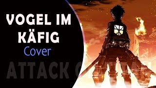 Vogel Im Käfig  Attack on Titan cover [upl. by Carilyn]