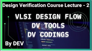 VLSI design flow DV tools DV codings verification DEV lecture2 [upl. by Sherye629]