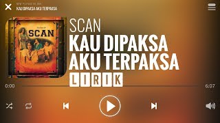 Scan  Kau Dipaksa Aku Terpaksa Lirik [upl. by Arramahs]