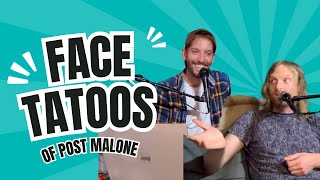 Ep 36 Post Malones Face Tattoos [upl. by Konopka231]