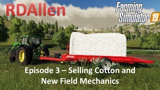 Farming Simulator 19 Ravenport E3  Selling Cotton and New Field Mechanics [upl. by Bonina]