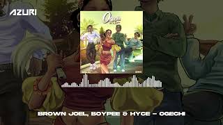 Boypee Hyce amp Brown Joel  Ogechi Official Audio [upl. by Roderick]