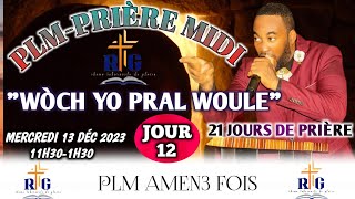 PLMPRIÈRE MIDI  21 JOURS DE PRIÈRE TRAVERSÉE  WÒCH YO PRAL WOULE  JOUR 12  13 DEC 2023 [upl. by Ledif]