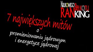 7 mitów o promieniowaniu jądrowym i energetyce jądrowej  Ranking Naukowego Bełkotu 1 [upl. by Paulson]