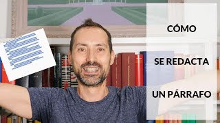 Aprende a redactar tus párrafos para escribir textos mejores [upl. by Llehsyar]