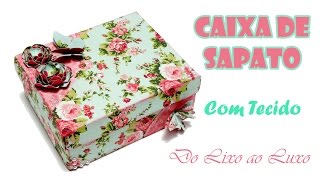 Caixa de Sapato 👡 Forrada com Tecido  ARTESANATO DIY RECICLAGEM [upl. by Laniger]