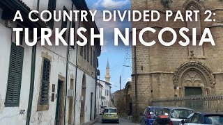 Cyprus A Country Divided Exploring Northern Nicosia Turkish Cypriot Side [upl. by Charmain]