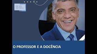 O PROFESSOR E A DOCÊNCIA [upl. by Munn]