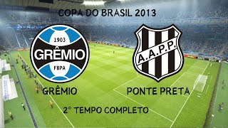 Grêmio x Ponte Preta  2° Tempo Completo  Oitavas de Final da Copa do Brasil 2013 Jogo Unico [upl. by Nageet274]