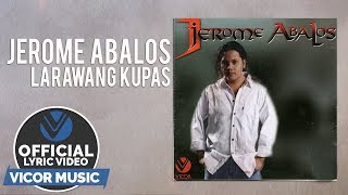 Jerome Abalos  Larawang Kupas Official Lyric Video [upl. by Letsirc]