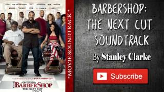 Barbershop The Next Cut Soundtrack  Brother One Stop Stanley Clarke [upl. by Einahpts510]