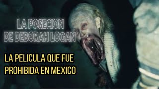 LA POSECION DE DEBORAH LOGAN  La Pelicula que fue PROHIBIDA en MEXICO [upl. by Oicnerual]