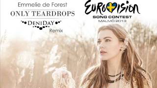 Emmelie de Forest  Only Teardrops DeniDaY Remix [upl. by Zelig]