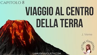 VIAGGIO AL CENTRO DELLA TERRA 8  J Verne  Audiolibro  La Musifavolista [upl. by Senzer941]