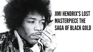 Jimi Hendrixs Lost Masterpiece The Saga of Black Gold [upl. by Trini]