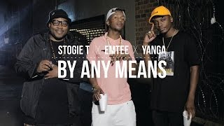 Stogie T  By Any Means Ft Emtee amp Yanga [upl. by Beane]