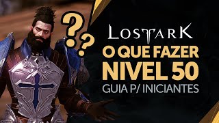 O que fazer após nível 50 no Lost Ark Guia para Iniciantes [upl. by Archibaldo]