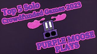 Top 5 Solo Crowdfunded Games 2023 [upl. by Ronile810]