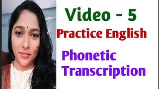 Practice English Video 5 Phonetic Transcription [upl. by Tabbatha]