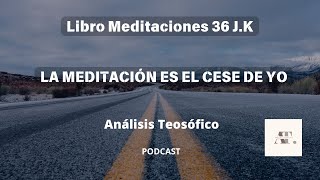 36 La Meditación es el cese del yo [upl. by Akierdna]