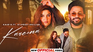 Kareena  Dilpreet Dhillon  Kaur B  New Punjabi Songs 2024  Latest Punjabi Songs 2024 [upl. by Lrae]