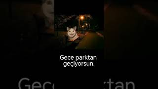 Gece parktan geçiyorsun keşfet shorts [upl. by Apur]