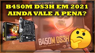 GIGABYTE B450M DS3H VALE A PENA EM 2021 CONFIRA ESSA ANALISE ATUAL SOBRE ELA [upl. by Dauf]