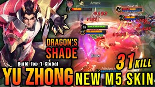 31 Kills Dragons Shade Yu Zhong New M5 Skin  Build Top 1 Global Yu Zhong  MLBB [upl. by Yelekreb]