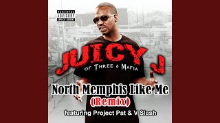 North Memphis Like Me feat Project Pat amp V Slash [upl. by Nythsa]