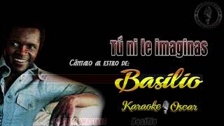 Tu Ni Te Imaginas  Basilio Desvocalizado Karaoke [upl. by Nysa]