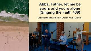 Abba Father let me be yours and yours alone Singing the Faith 439 [upl. by Harris]