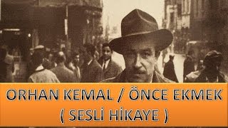 Orhan KEMAL  Önce Ekmek  Sesli Hikaye [upl. by Chane488]