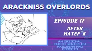 🔫ARACKNISS OVERLORDS 🚬 EP 17 AFTER HATEFK  Hazbin Hotel Radio Play Audio Drama Comic Dub [upl. by Esydnac]