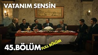 Vatanım Sensin 45 Bölüm  Full Bölüm [upl. by Aleicarg756]