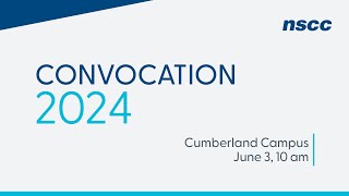 NSCC Convocation 2024  Cumberland Campus  June 3 2024  10 am [upl. by Nwahsram711]