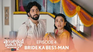 Arranged Patch Up Season 2  Episode 4  Bride Ka BestMan  Ft ‪ankushbahuguna amp Bhagyashree [upl. by Dnomzed631]