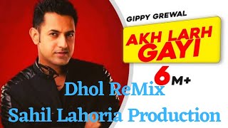 Akh Lar Gayi Gippy Grewal Dhol Mix by Lahoria Production  akh lar gayi DJ Mix by SL Production Mix [upl. by Lozano]