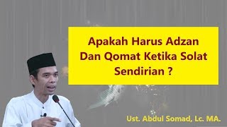 Apakah Harus Adzan Dan Qomat Ketika Solat Sendirian   Ust Abdul Somad Lc MA [upl. by Eaver]