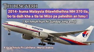 2014 kuma Malaysia thlawhna MH370 tla lai ni awm tak hmutu Pu Lalriliana Lunglei kawmna [upl. by Anitnamaid]