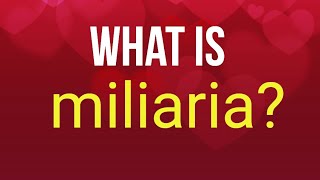 What is miliaria [upl. by Anaidirib]