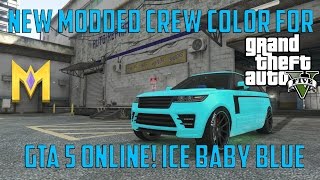 GTA 5 Modded Crew Colors  Ice Baby Blue  Modded Paint Jobs [upl. by Elleinod]