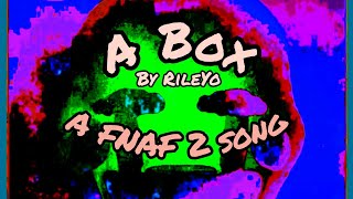 FNAF 2 SONG A BOX Lyric Video [upl. by Tra95]