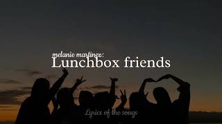 Melanie Martínez  Lunchbox friends Lyrics [upl. by Clava]