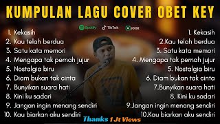 OBET KEY Full Cover Lagu Nostalgia  Album Nostalgia Versi Obet Key CoverLAGU NOSTALGIA COVER 2024 [upl. by Treblig]