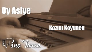 Kazım Koyuncu  Oy Asiye  Piyano [upl. by Borden]