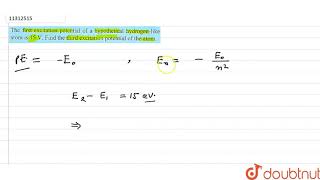 The first excitation potential of a hypothetical hydrogen like atom is 15 V Find the third [upl. by Nnylorac]