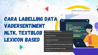 Cara Lebelling Dataset Vadersentiment NLTK Textblob dan Lexicon 2 dan 3 Class [upl. by Ally]