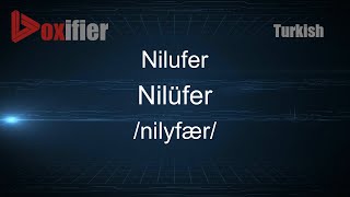 How to Pronounce Nilufer Nilüfer in Turkish  Voxifiercom [upl. by Marigolde254]