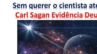 Sem querer o cientista ateu Carl Sagan Evidência Deus [upl. by Dnomaj552]